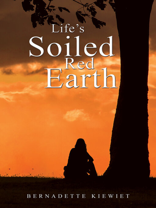 Title details for Life's Soiled Red Earth by Bernadette Kiewiet - Available